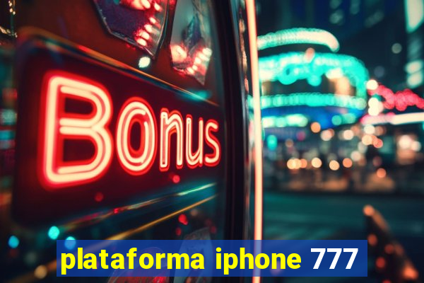 plataforma iphone 777